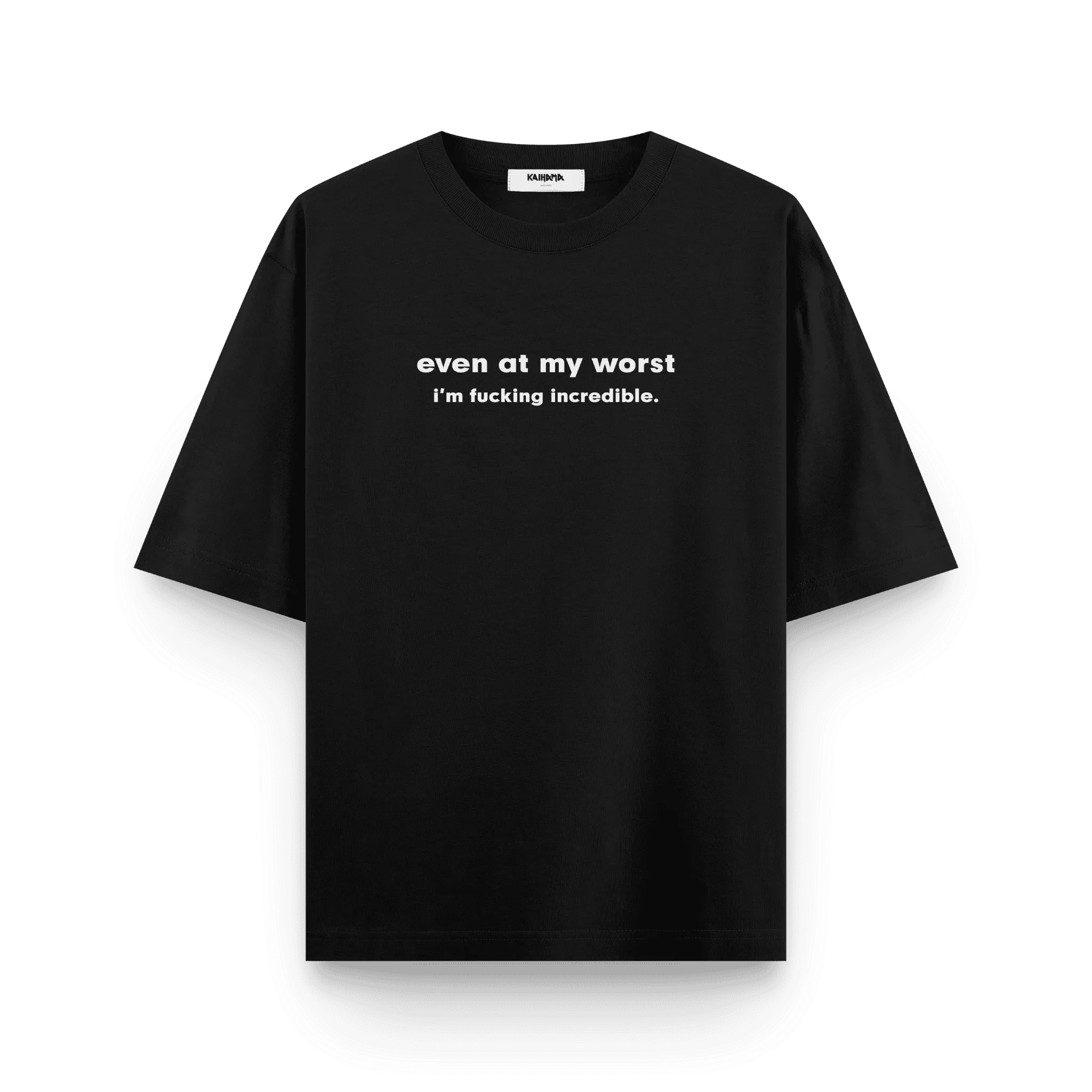 Even at My Worst Oversized T-shirt by Kaihama