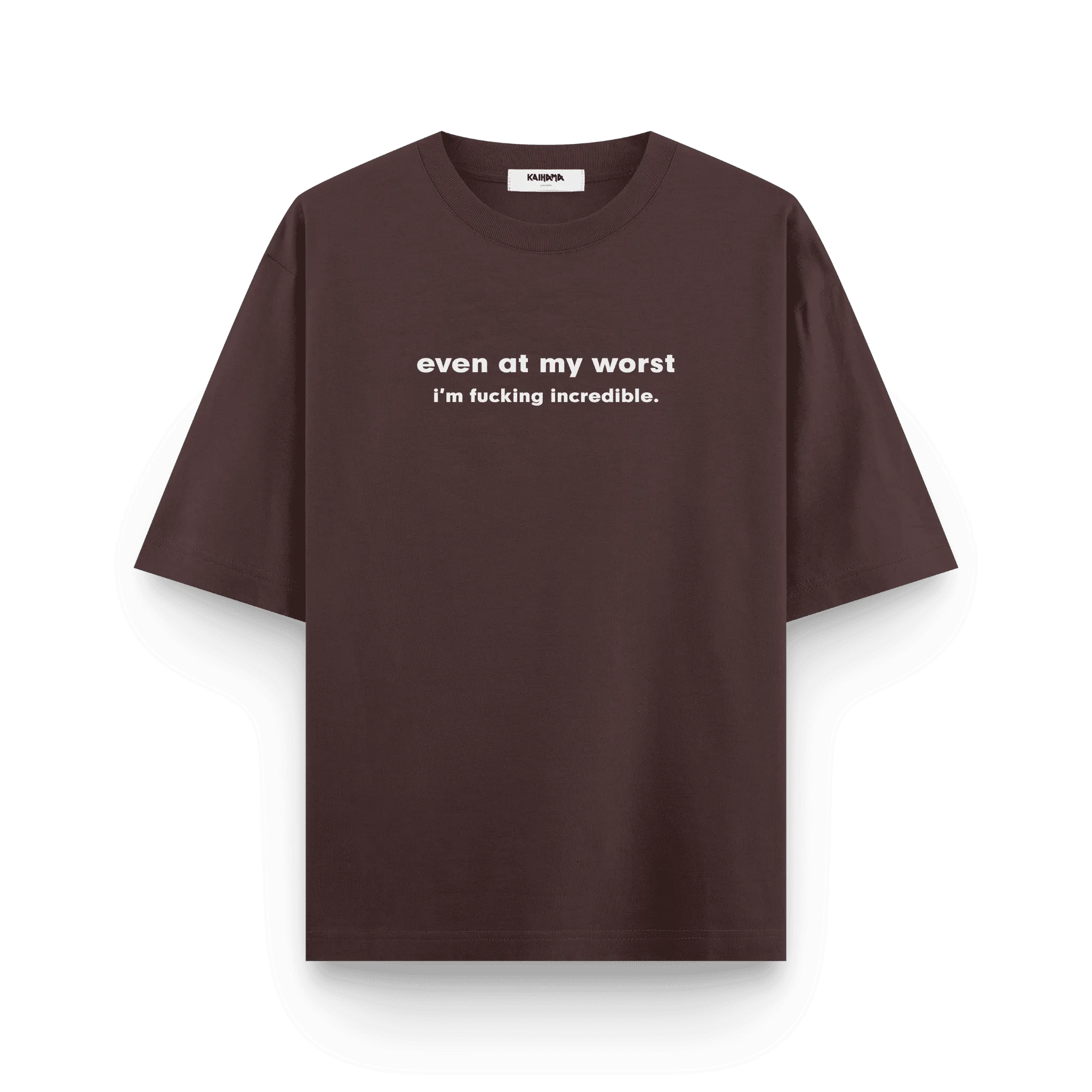 Even at My Worst Oversized T-shirt by Kaihama