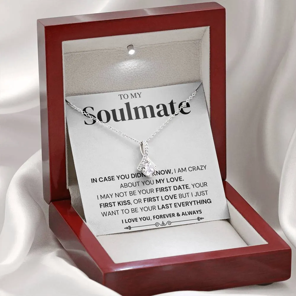 I Just Want To Be Your Last Everything; Soulmate Gift