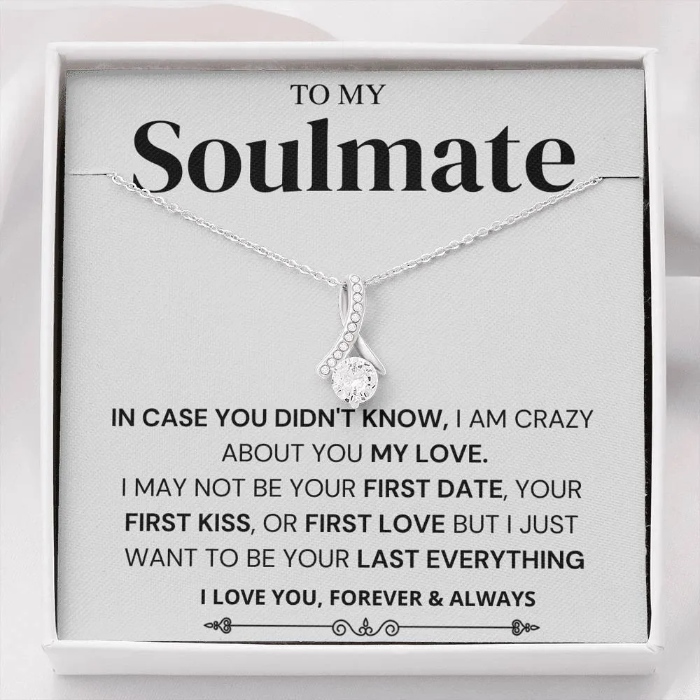 I Just Want To Be Your Last Everything; Soulmate Gift