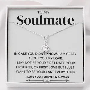 I Just Want To Be Your Last Everything; Soulmate Gift