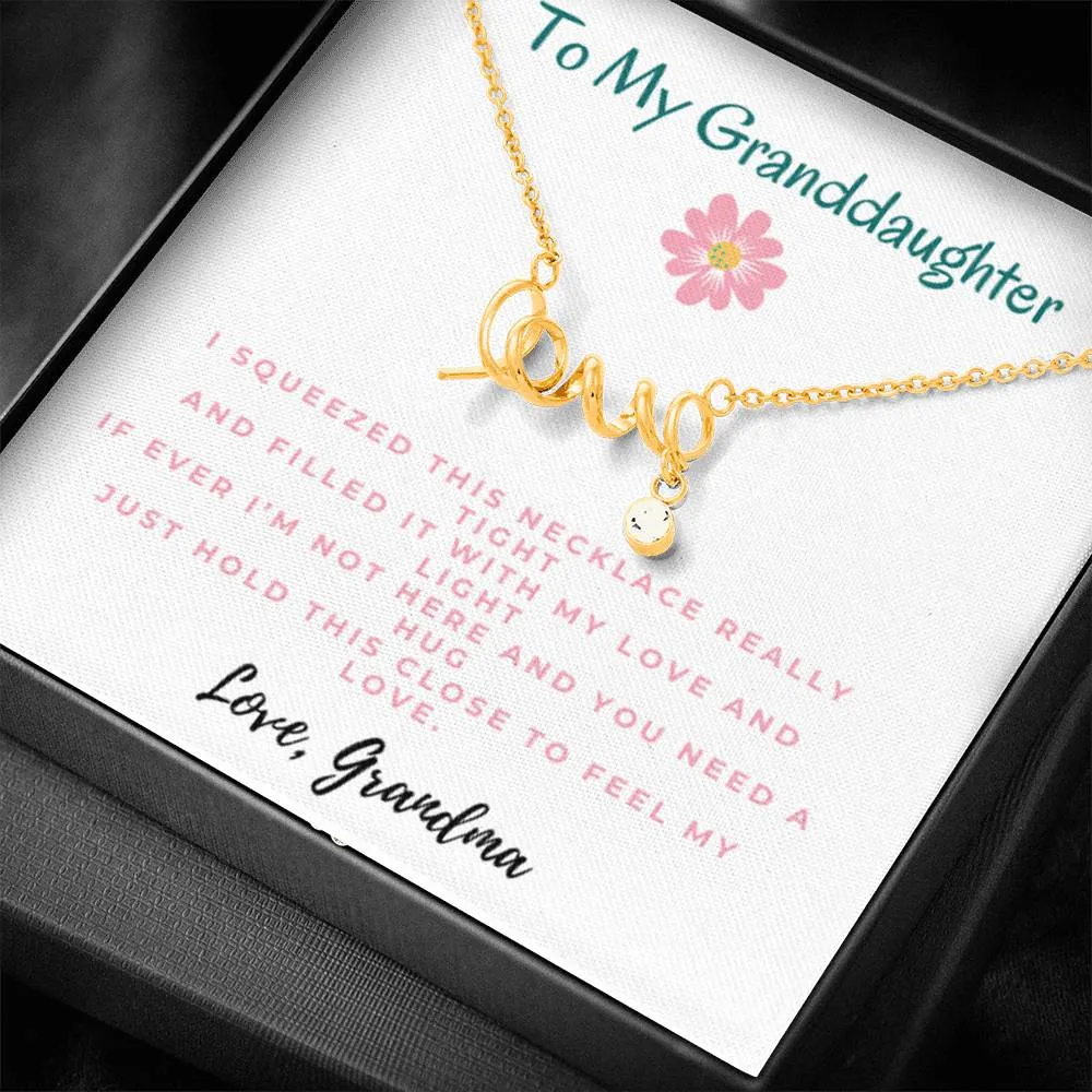 I squeezed this necklace really tight-Scripted Love Necklace for Granddaughter