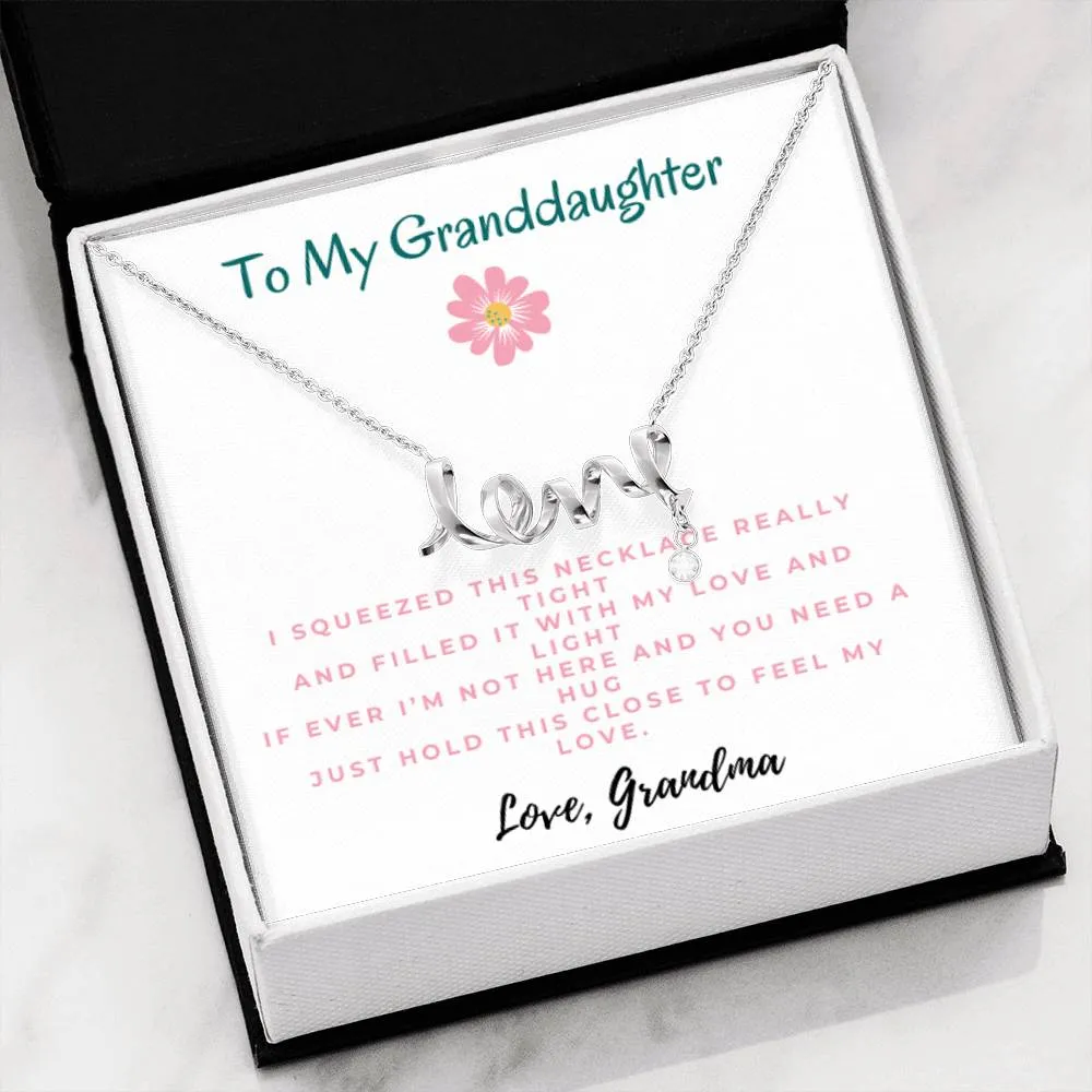 I squeezed this necklace really tight-Scripted Love Necklace for Granddaughter