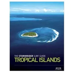 The Stormrider Surf Guide - Tropical Islands