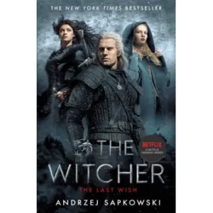 The Witcher: The Last Wish Introducing Witcher-Now a major Netflix by Andrzej Sapkowski