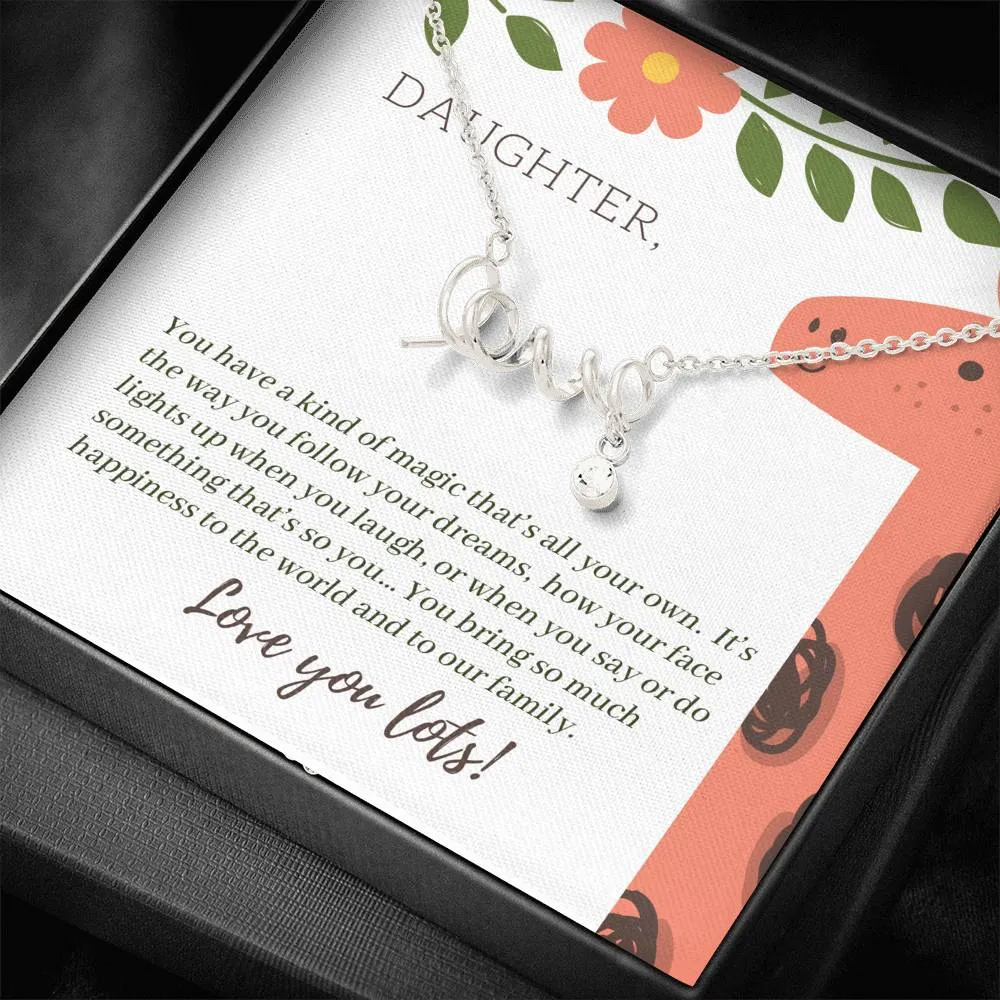 To Daughter, You have a kind of magic that's all your own-Scripted Love
