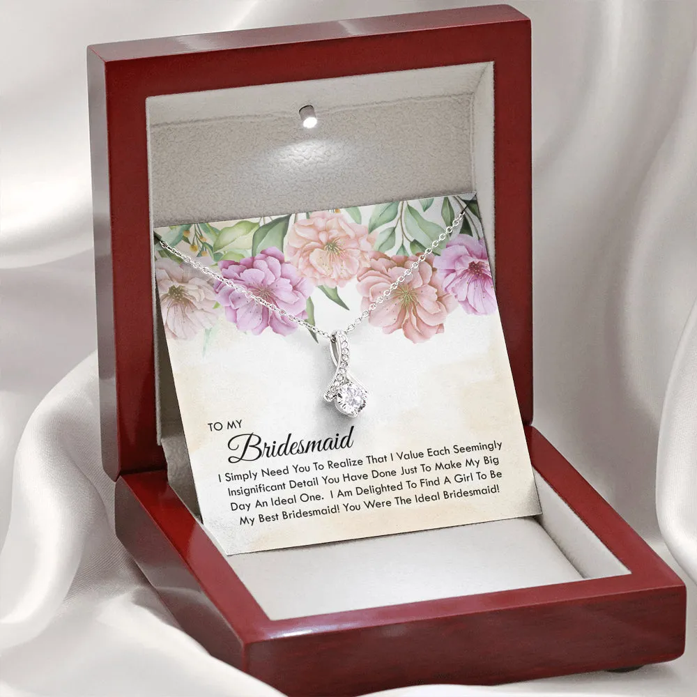To My Bridesmaid -  You Were The Ideal Bridesmaid
