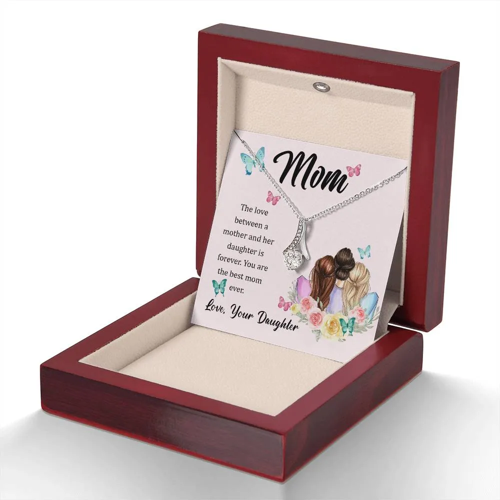 To My Mom, The Love Between A Mother And Her Daughter..  (Limited Time Offer) - Alluring Beauty Necklace