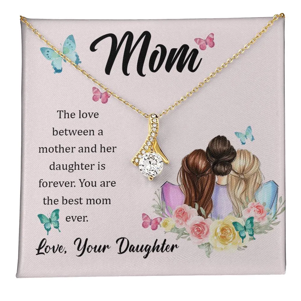 To My Mom, The Love Between A Mother And Her Daughter..  (Limited Time Offer) - Alluring Beauty Necklace